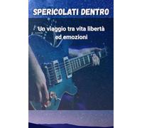 Spericolati dentro: Un diario di emozioni e libertà ispirato alle canzoni di Vasco Rossi