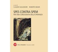 Spes contra spem. Per una coreografia della speranza (Teologia e saperi)