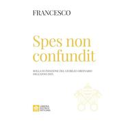 Spes non confundit. Bolla di indizione del Giubileo Ordinario dell'anno 2025 (Documenti papali)