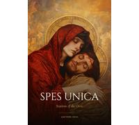 Spes Unica: Stations of the Cross: The Traditional Way of Saint Alphonsus Liguori and the Scriptural Way of the Cross - A New Catholic Edition