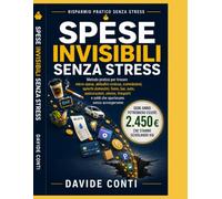 Spese Invisibili Senza Stress: Metodo pratico per trovare micro-spese, abitudini costose, commissioni, sprechi domestici, fumo, bar, auto, assicurazioni, utenze, trasporti e soldi che spariscono senza