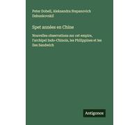 Spet années en Chine: Nouvelles observations sur cet empire, l'archipel Indo-Chinois, les Philippines et les Iles Sandwich
