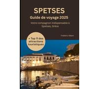 SPETSES GRÈCE Guide de voyage 2025: Votre compagnon indispensable à Spetses en Grèce