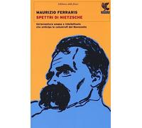 Spettri di Nietzsche. Un'avventura umana e intellettuale che anticipa le catastrofi del Novecento (Biblioteca della Fenice)