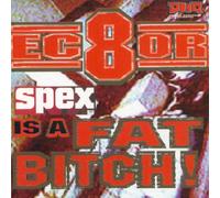 Spex Is a Fat Bitch
