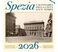 Spezia. Calendario della città d'un tempo 2026 (Lunaria)