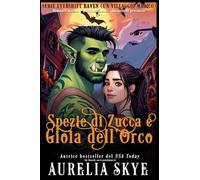 Spezie di Zucca e Gioia dell'Orco: 1 (Evershift Haven Serie, Edizione Italiana)