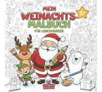 Spezielles Weihnachtsmalbuch für linkshändige Kinder ab 3 Jahren: 40 Ausmalbilder mit Weihnachtsmann, Krippenszene, Tieren & Geschenken | Ausmalbuch ... Adventsbeschäftigung (Emily’s „Mein Malbuch“)