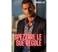 Spezzare le sue regole: Una storia d’amore (Manette d’Oro)
