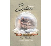 Sphere World: The Alhambra - A Mindful Journal of Gratitude, Dreams & Reflections: A Beautiful Travel-Inspired Notebook to Capture Your Thoughts, ... | Inspired by Granada’s Timeless Wonder