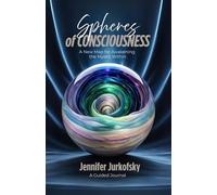 Spheres of Consciousness: A New Map for Awakening the Modern Mystic Within