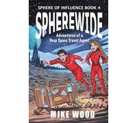 SphereWide: Adventures of a Deep Space Travel Agent (The Sphere of Influence)