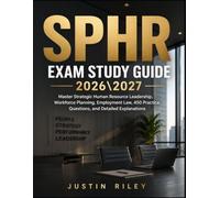 SPHR EXAM STUDY GUIDE 2026 7: Master Strategic Human Resource Leadership, Workforce Planning, Employment Law, 450 Practice Questions, and Detailed Explanations