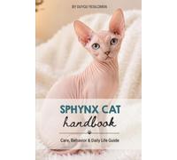 Sphynx Cat: Care, Behavior & Daily Life Guide (Animal Care & Natural History Handbook Series)