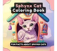 Sphynx Cat Coloring Book: 40+ Cute Sphynx Cats to Color with Fun Facts - Perfect for Kids - 8.5 x 8.5 Inch - Single-Sided Pages