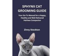 SPHYNX CAT GROOMING GUIDE: Your Go-To Manual for a Happy, Healthy and Well-Behaved Hairless Companion