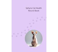 Sphynx Cat Health Record Book: Cat Medical Journal for Girl Cats - 101 Pages for Veterinary Visits, Vaccinations and Medication Tracking