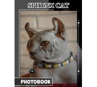 Sphynx Cat Photobook: The Distinct Beauty of the Sphynx Revealed Through 30 High-Fidelity Portraits Highlighting Elegance and Character