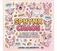Sphynx Chaos - A Silly Meme Coloring Book: Sphynx Cat Coloring Book for Kids & Adults - Funny, Cute Hairless Cats for Relaxation and Creative Fun