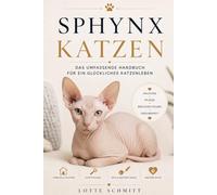 Sphynx Katzen: Das umfassende Handbuch für ein glückliches Katzenleben