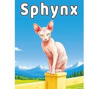 Sphynx: Unique Hairless Cat Coloring Book Featuring Cozy Moments, Playful Adventures, Relaxing Scenes, and Creative Stress Relief for Cat Lovers (My Cute Cats Collection)