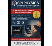 SPI PHYSICS NAVIGATOR FOR THE ARDMS SPI EXAM: PRACTICE-DRIVEN ULTRASOUND PHYSICS PREPARATION FOR THE SPI EXAM SIX FULL-LENGTH SPI-STYLE EXAMS WITH ... FORMULA SHEETS, AND PERSONALIZED REVIEW TOOLS