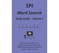 SPI Word Search Study Guide - Volume 1: 60 Sonography Physics & Instrumentation Puzzles with ARDMS-Style Questions