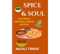 Spice And Soul: Authentic Regional Indian Recipes