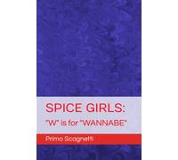 SPICE GIRLS: "W" is for "WANNABE"