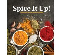 Spice It Up!: Fabulous Flavor-Packed Recipes
