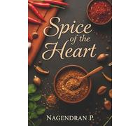 Spice of the Heart: A Cross-Cultural Culinary Romance of Tradition, Competition, and Second Chances