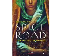 Spice Road. L'ombra del tradimento (Young adult)