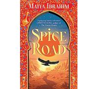 Spice road: where the romance from This Woven Kingdom and the epicness from City of Brass clash