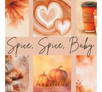 Spice, Spice, Baby Cut & Collage: Autumn Ephemera Book for Junk Journaling, Scrapbooking, and Paper Crafts | Cozy Pumpkin Spice Ephemera & Aesthetic Fall Backgrounds (Symphony of Soft Shades Series)