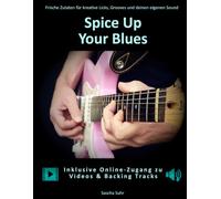 Spice Up Your Blues: Frische Zutaten für kreative Licks, Grooves und deinen eigenen Sound