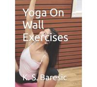 Spice Up Your Wall Yoga: Instructional Manual