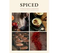 Spiced: The Illustrated Apothecary of Spiced Drinks A Guide to the Spices, the Drinks, and the Rituals of Warmth (THE RITUAL LIBRARY)
