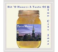 Spicehouse - Bit O Honey: A Taste of Blue City Jazz