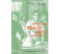 Spicilège beaux-arts de l'Art faber: Quand les beaux-arts et les mondes économiques se rencontrent