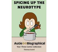 Spicing Up The Neurotype: Autie-Biographical Year Three Comic Collection (Autie-Biographical Comics)