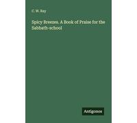 Spicy Breezes. A Book of Praise for the Sabbath-school