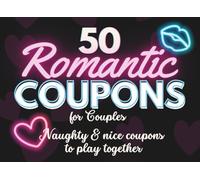 Spicy Coupon Book for Couples: 50 Naughty & Romantic Love Vouchers. Sexy Gift for Valentines Day, Anniversary or Birthday for him and her