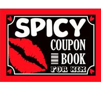 Spicy Coupon Book for Him: 50 Spicy Vouchers Book for Him, a Cheeky Coupon Book for Sexy Adventures and Intimate Moments to Spark your Relationship