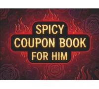 Spicy Coupon Book For Him: Love Coupon Book For Husband, Boyfriend, Lover, Great Gift Idea For Valentines Day, Anniversary, Bithday, and many more