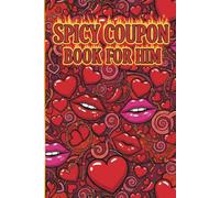 Spicy Coupon Book For Him: Love Coupon Book For Husband, Boyfriend, Lover, Great Gift Idea For Valentines Day, Anniversary, Bithday, and many more