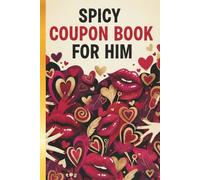 Spicy Coupon Book For Him: Love Coupon Book For Husband, Boyfriend, Lover, Great Gift Idea For Valentines Day, Anniversary, Bithday, and many more