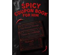 SPICY Coupon Book For Him: Romantic and Flirty Love Coupons for Boyfriend, Husband or Fiancé - Fun Date Night Gift for Valentine’s Day, Anniversary or Birthday