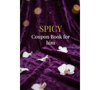 SPICY Coupon Book for Him: Romantic and Flirty Love Coupons for Boyfriend or Husband, Fun Date Night Gift for Couples, Anniversary, Birthday or Valentine’s Day