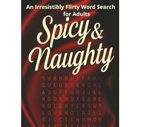 Spicy & Naughty - A Flirty Word Search Book for Adults: Funny Word Search , Gag Gift , Large Print Word Search