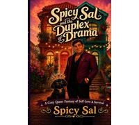 Spicy Sal and the Duplex of Drama: A Glitter-Fueled Fantasy Chronicle of Self-Love & Survival (The Cinematic Cut - B&W Edition) (The Spicy Sal Adventures (B&W Edition))